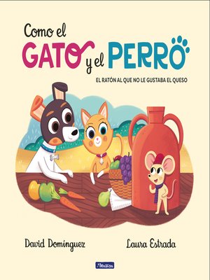 cover image of Como el gato y el perro 2--El ratón al que no le gustaba el queso